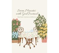 Seven Minutes With God: Christian Journal for Daily Prayer, Gratitude and Reflection