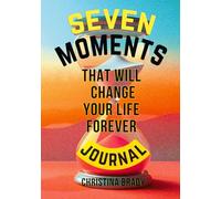 Seven Moments That Will Change Your Life Forever Journal