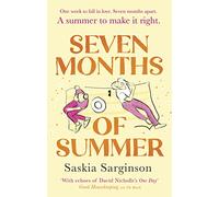 Seven Months of Summer: A heart-stopping love story perfect for fans of ONE DAY, from the Richard & Judy bestselling author