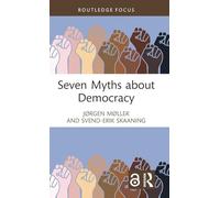 Seven Myths about Democracy (Democratization and Autocratization Studies)