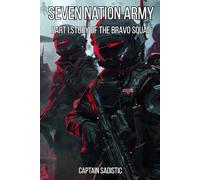 Seven Nation Army Part I: The Story of The Bravo Squad