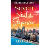 Seven Night Stopover: An utterly delicious and flirty read from Zara Cox (The Mile High Club, 3)