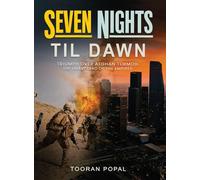 Seven Nights Till Dawn: Triumph Over Afghan Turmoil The Graveyard of the Empires