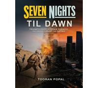 Seven Nights Till Dawn: Triumph Over Afghan Turmoil The Graveyard of the Empires