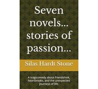 "Seven novels... tales of passion": A tragicomedy about friendshink, heartbreaks, and the unexpected journeys of life.