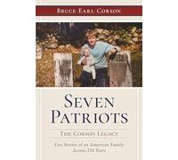 Seven Patriots: The Corson Legacy: Five Stories of an American Family Across 250 Years