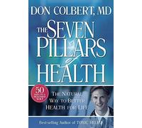 Seven Pillars Of Health: The Natural Way to Better Health for Life