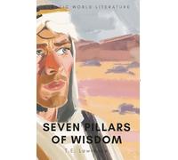 Seven Pillars of Wisdom (Classics of World Literature)