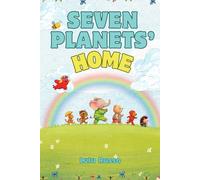 Seven Planets' Home: An Incredible Journey of Seven Friends Across the Universe