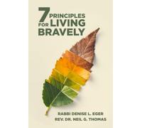 Seven Principles for Living Bravely: Ageless Wisdom and Comforting Faith for Weathering Life’s Most Difficult Times