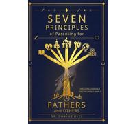 Seven Principles of Parenting: For Fathers and Others