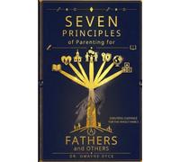 Seven Principles of Parenting: For Fathers and Others