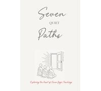 Seven Quiet Paths: Exploring the Heart of Seven Yogic Teachings