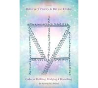 Seven: Return of Purity & Divine Order: Codex of Building, Bridging & Branching