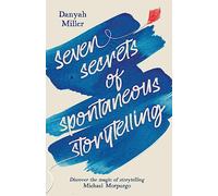 Seven Secrets of Spontaneous Storytelling: Discover the Magic of Storytelling (Hawthorn Press Storytelling)