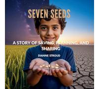Seven Seeds: A Story of Saving, Planning, and Sharing: 10 (Wonder of Science in the Bible Bedtime Stories)