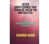 Seven Shortcomings That Stand Between You and Success: A Self-Transformation Agenda (Happy People - Happy Society)