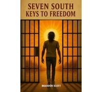 SEVEN SOUTH: Keys to Freedom