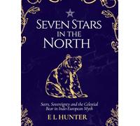 Seven Stars in the North: Seers, Sovereignty and the Celestial Bear in Indo-European Myth
