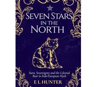 Seven Stars in the North: Seers, Sovereignty and the Celestial Bear in Indo-European Myth