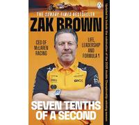 Seven Tenths Of A Second: A behind-the-scenes look at McLaren’s comeback and the lessons in strategy, innovation and trust that fuel Formula 1