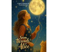 Seven Threads of Alice: A Spiral Companion for the Awakening Soul (Mirror Series)