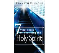 Seven Vital Steps To Receiving The Holy Spirit