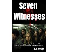 Seven Witnesses: When Truth Fractures, Who Decides What Remains? : When seven witnesses come forward, each witness describes the same person, same moment - yet every account tells a different story.