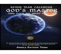Seven Year Calender: God's Master Time Clock the Great Two Light