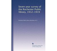 Seven year survey of the Rochester Public library, 1912-1919