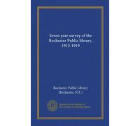 Seven year survey of the Rochester Public library, 1912-1919