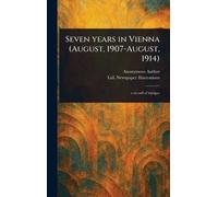 Seven Years in Vienna (August, 1907-August, 1914)