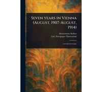 Seven Years in Vienna (August, 1907-August, 1914)