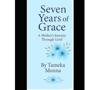 Seven Years Of Grace: A Mother’s Journey Of Grief And Healing