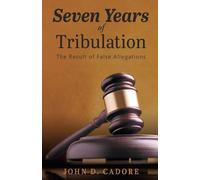 Seven Years of Tribulation: The Result of False Allegations