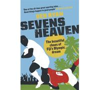 Sevens Heaven: The Beautiful Chaos of Fiji's Olympic Dream: WINNER OF THE TELEGRAPH SPORTS BOOK OF THE YEAR 2019