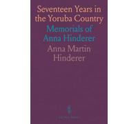 Seventeen Years in the Yoruba Country: Memorials of Anna Hinderer