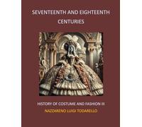 SEVENTEENTH AND EIGHTEENTH CENTURIES: History of Costume and Fashion III: 4 (Threads of Time: A Visual History of Western Fashion)