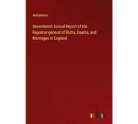 Seventeenth Annual Report of the Registrar-general of Births, Deaths, and Marriages in England
