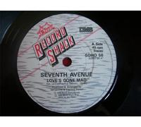 Seventh Avenue - SEVENTH AVENUE Love's Gone Mad UK 7" 45