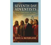 Seventh-day Adventists - A People Who Know the Times and What God's People Ought to Do (The Everlasting Gospel Unraveled in Revelation Devotional Study Series)
