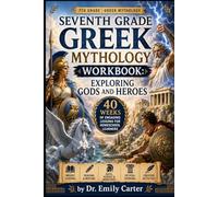 Seventh Grade Greek Mythology Workbook: Exploring Gods and Heroes: 40 Weeks of Engaging Lessons for Homeschool Learners (The Homeschool Helper Series)