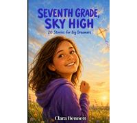 Seventh Grade, Sky High: 20 Inspiring Stories for Big Dreamers