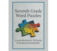 Seventh Grade Word Puzzles: A Jumbo Workbook of 180 Puzzles for Building Vocabulary Skills | 8.5x11 inches, 289 pages | 100+ Puzzles … Gift for Teachers, Parents, and Growing Learners