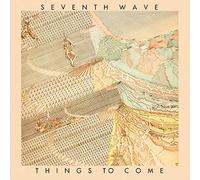 Seventh Wave Things to Come (CD) Expanded Remastered Album