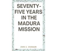 Seventy-Five Years in the Madura Mission