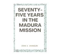 Seventy-Five Years in the Madura Mission