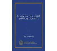 Seventy-five years of book publishing, 1838-1913