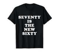 Seventy Is The New Sixty - Citas Divertidas Camiseta