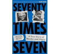 Seventy Times Seven: A True Story of Murder and Mercy